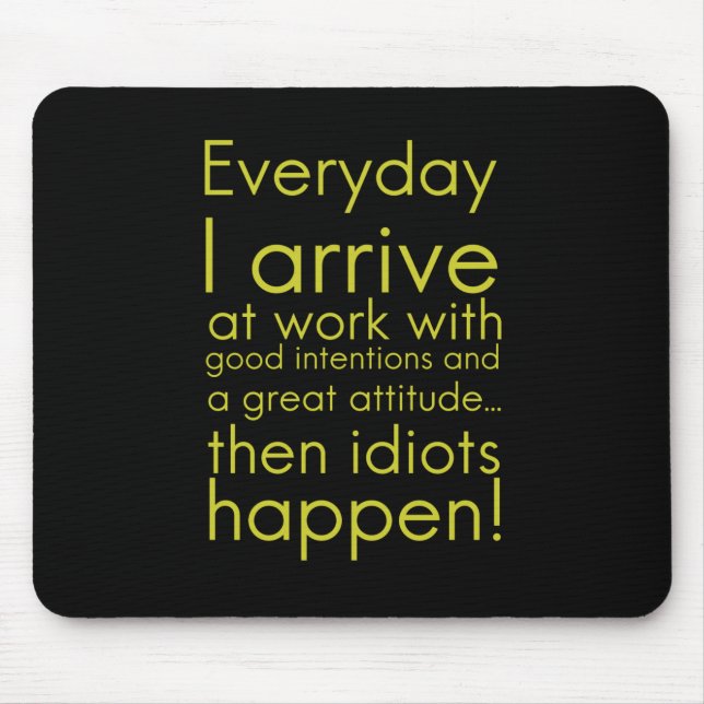 Mousepad Todos os dias eu chego ao trabalho presentes engra (Frente)