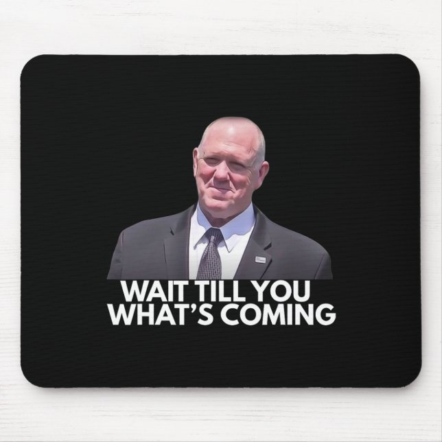 Mousepad Tom Homan Border Czar Wait Till You See What's Com (Frente)
