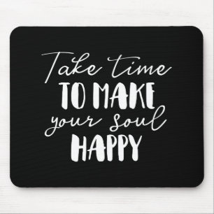 Mousepad Tome Tempo Para Tornar Sua Alma Feliz