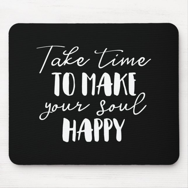 Mousepad Tome Tempo Para Tornar Sua Alma Feliz (Frente)