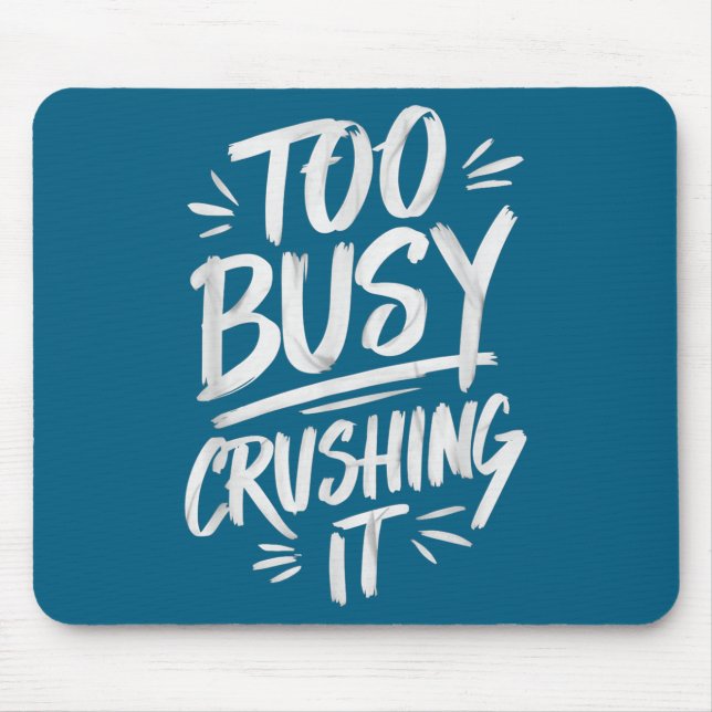 Mousepad Too Busy Crushing It Successful Motivation Winner  (Frente)