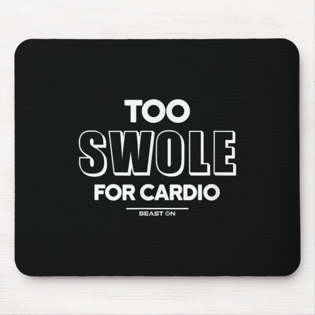 Mousepad Too Swole For Cardio Training Gym Fitness Motivati (Frente)
