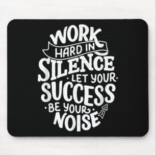 Mousepad Trabalhe Duro em Silêncio Deixe Seu Sucesso Motiva