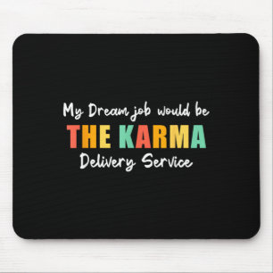 Mousepad Trabalho dos Sonhos Engraçado Serviço de Entrega K