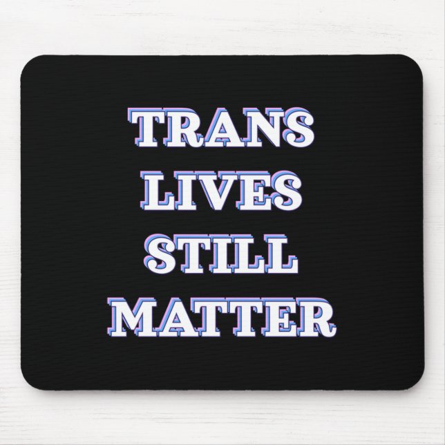 Mousepad Trans Lives Ainda - Direitos Trans 1 (Frente)