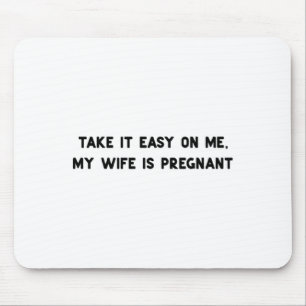 Mousepad Trate Me Com Carinho Minha Mulher Está Grávida Pai