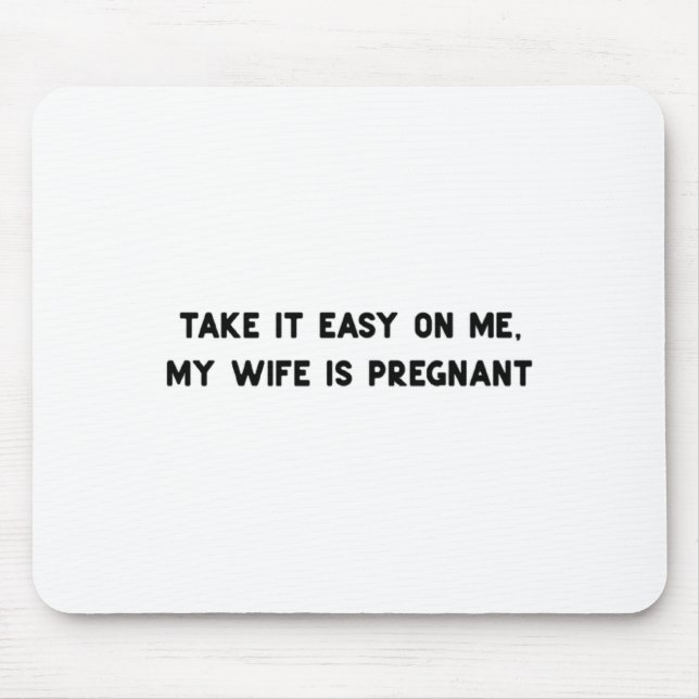 Mousepad Trate Me Com Carinho Minha Mulher Está Grávida Pai (Frente)