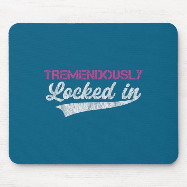 Mousepad Tremendously Locked In  (Frente)