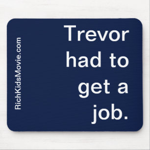 Mousepad "Trevor teve que obter um trabalho." Dizer rico
