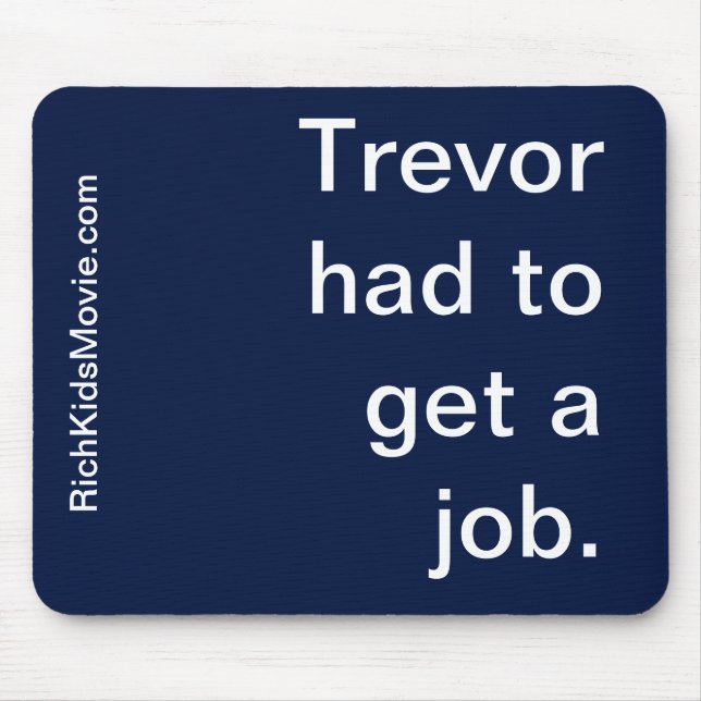 Mousepad "Trevor teve que obter um trabalho." Dizer rico (Frente)