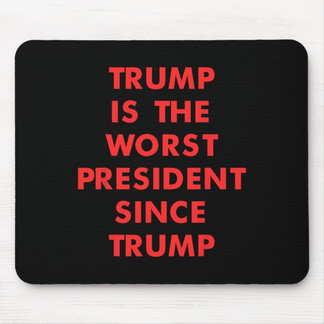 Mousepad Trump É O Pior Presidente Desde O Design Trump (Frente)
