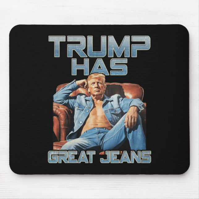 Mousepad Trump Has Great Jeans Funny Graphic Retro Denim Me (Frente)