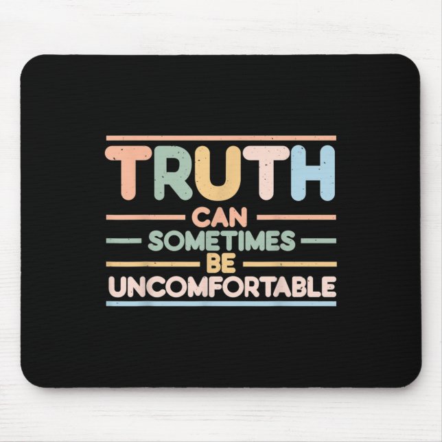 Mousepad Truth Can Sometimes Be Uncomfortable, Motivational (Frente)
