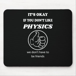 Mousepad Tudo bem se você não gosta de física nós não temos