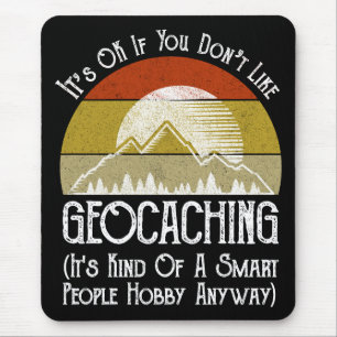 Mousepad Tudo bem se você não gosta de Geocaching