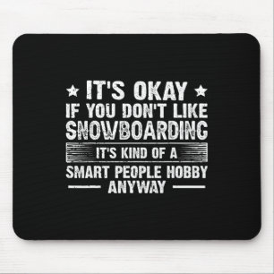 Mousepad Tudo bem se você não gosta de Snowboard Smart Peo