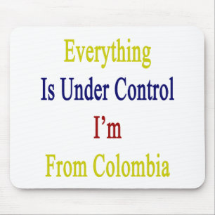 Mousepad Tudo está sob o controle que eu sou de Colômbia