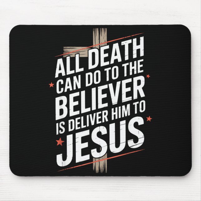 Mousepad Tudo o que a morte pode fazer ao crente é entregá- (Frente)