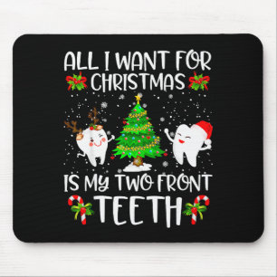 Mousepad Tudo Que Eu Quero No Natal São Meus Dois Dentes Da