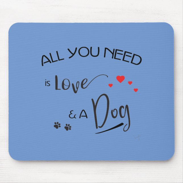 Mousepad Tudo que você precisa é amor e um cachorro! Gráfic (Frente)