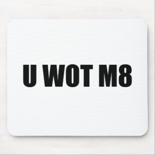 MOUSEPAD U WOT M8?