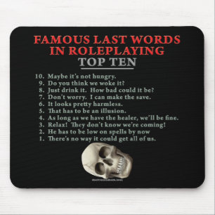 Mousepad Últimas palavras famosas no Roleplaying: Parte