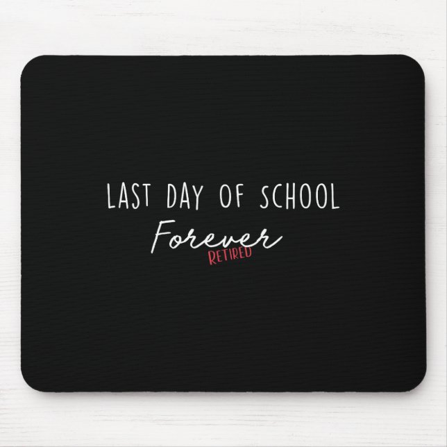 Mousepad Último Dia Da Escola Para Aposentação Engraçada (Frente)
