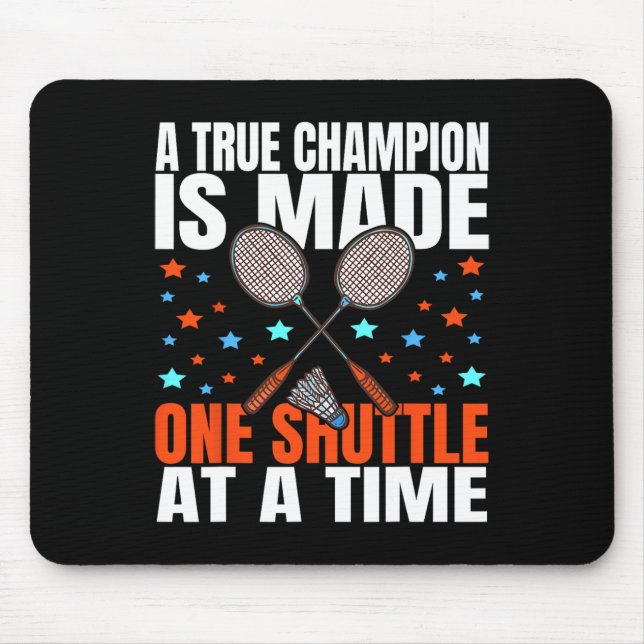Mousepad Um Campeão Verdadeiro É Feito Um Jogo De Badminton (Frente)