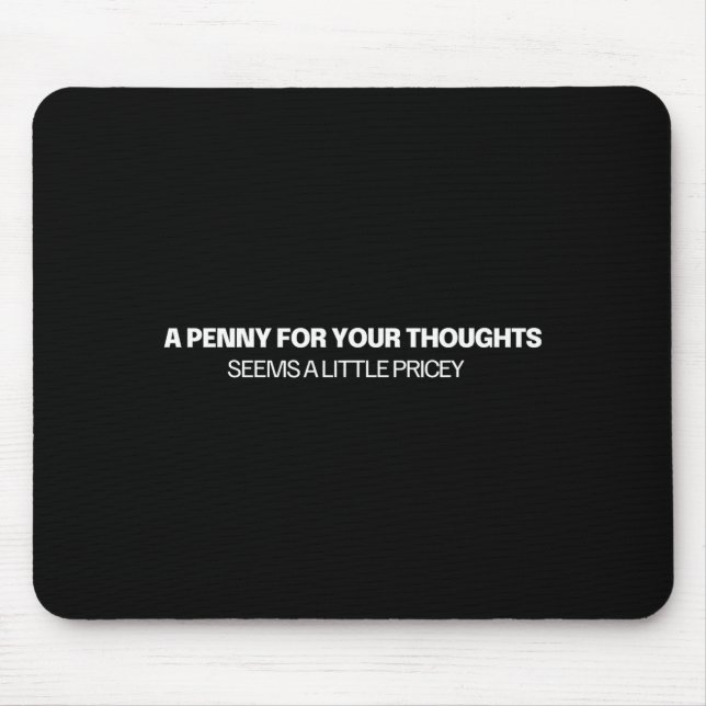 Mousepad Um Centavo pelos Seus Pensamentos - Piada  (Frente)