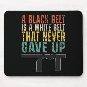 Mousepad Um Cinturão Negro É Um Cinturão Branco Que Nunca D