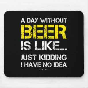 Mousepad Um Dia Sem Cerveja - Camiseta Divertida para Amant