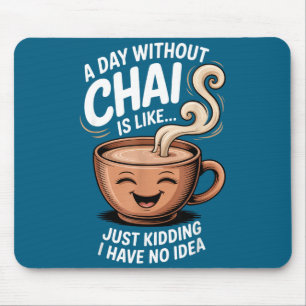 Mousepad Um Dia Sem Chai Citação Engraçada Para Amantes De