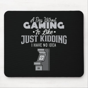 Mousepad Um Dia Sem Jogos É Como Um Gama Sarcástico Novelen