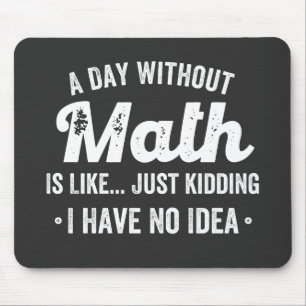 Mousepad um dia sem matemática é como brincar que não te