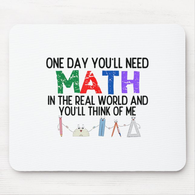 Mousepad Um Dia Você Precisará De Matemática No Mundo Real  (Frente)