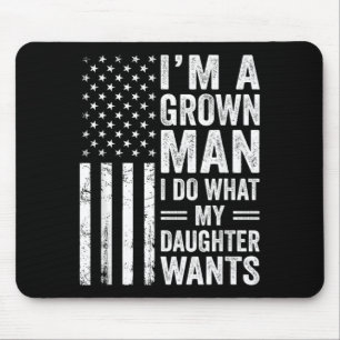 Mousepad Um Homem Adulto Faz O Que A Filha Quer Dia Dos Pai