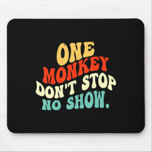 Mousepad Um macaco não pára nenhum show