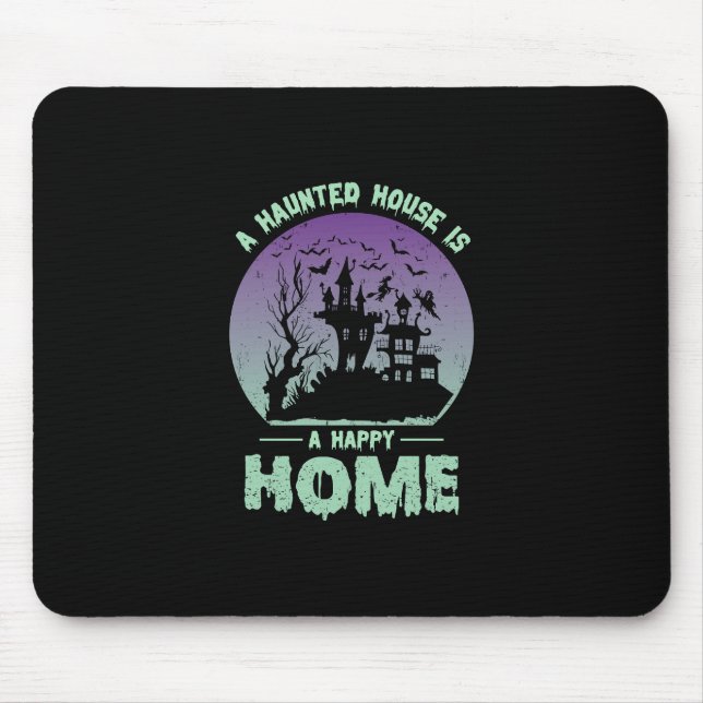 Mousepad Uma casa assombrada é uma casa feliz (Frente)