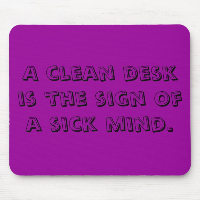 Mousepad Uma mesa limpa é o sinal de uma mente doente (Frente)