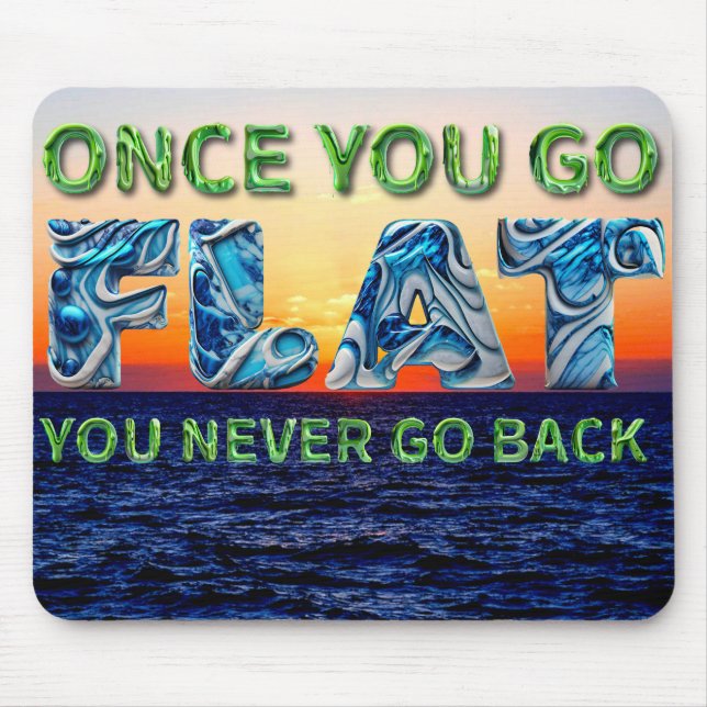 Mousepad Uma vez que você fica FLAT, você nunca mais volta" (Frente)