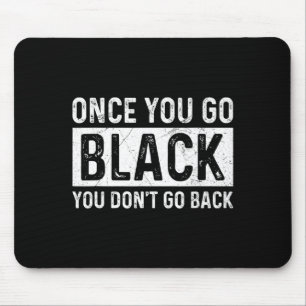 Mousepad Uma Vez Você Vai Negro Você Não Volta Para Um Te D