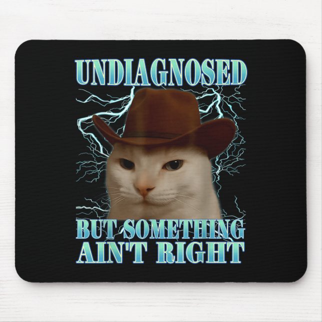 Mousepad Undiagnosed But Soing Ain't Right Funny Silly Cat  (Frente)