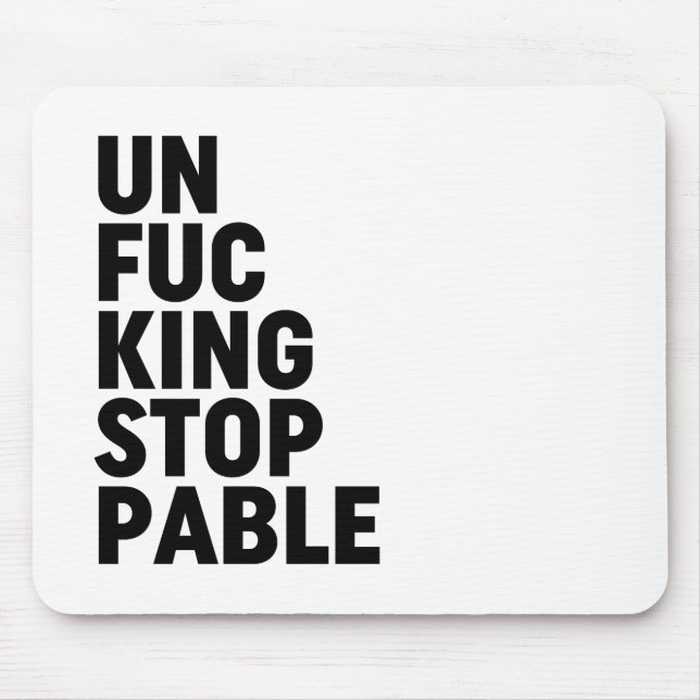 Mousepad Unfu*kingstopable (Frente)