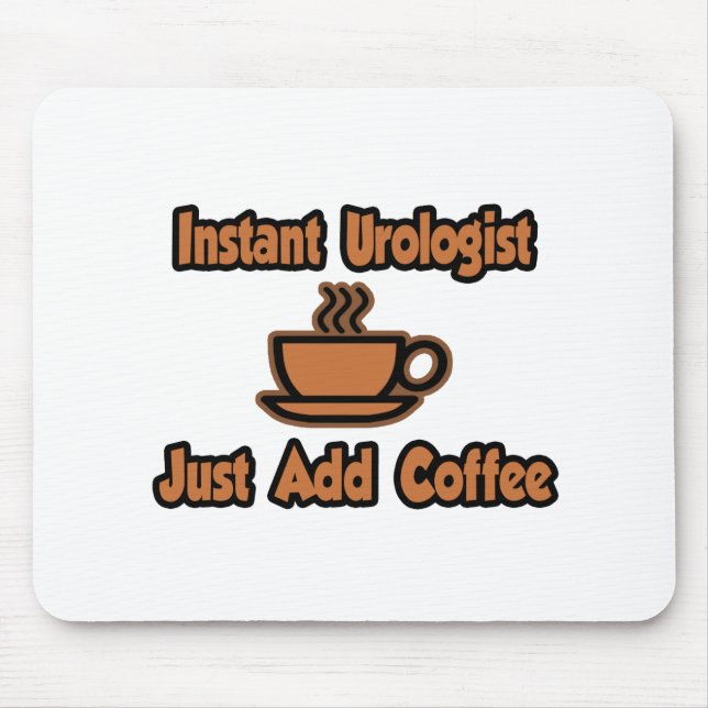 Mousepad Urologista Instantâneo.. Basta Adicionar Café (Frente)