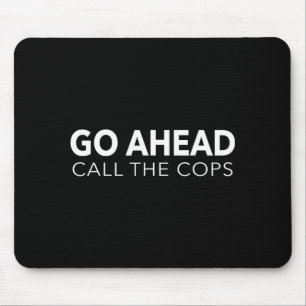 Mousepad Vá em Frente Chamar a Polícia Para Homens Piada de