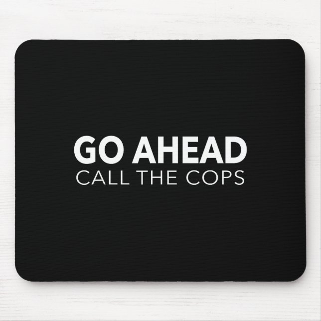 Mousepad Vá em Frente Chamar a Polícia Para Homens Piada de (Frente)