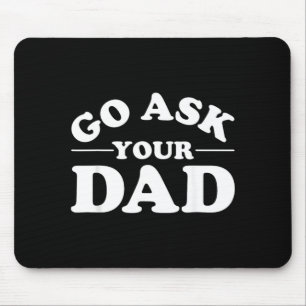 Mousepad Vá Perguntar ao Papai Citação Divertida da Mamãe S