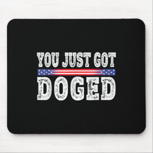 Mousepad Você acabou de ser entorpecida Engraçada D.o.g. e.