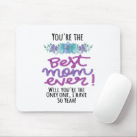 Você é a melhor mãe de sempre. Você é a única