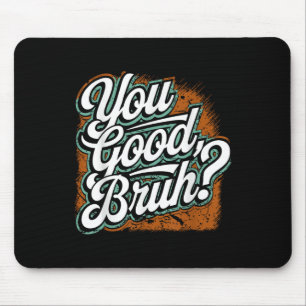 Mousepad Você É Bom Bruh, Espalhe A Bondade, Saúde Mental E